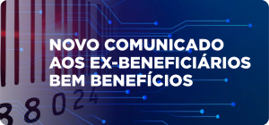 Encerramento do atendimento aos beneficiários da Bem Benefícios e pagamentos indevidos