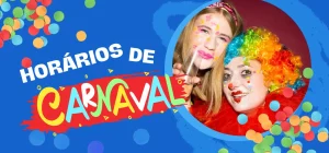Confira nossos horários de atendimento no período do Carnaval